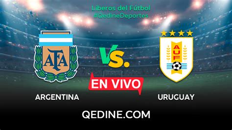 argentina vs uruguay ver en vivo
